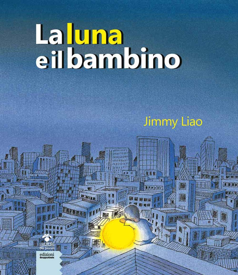 La luna e il bambino. Ediz. a colori Children's books