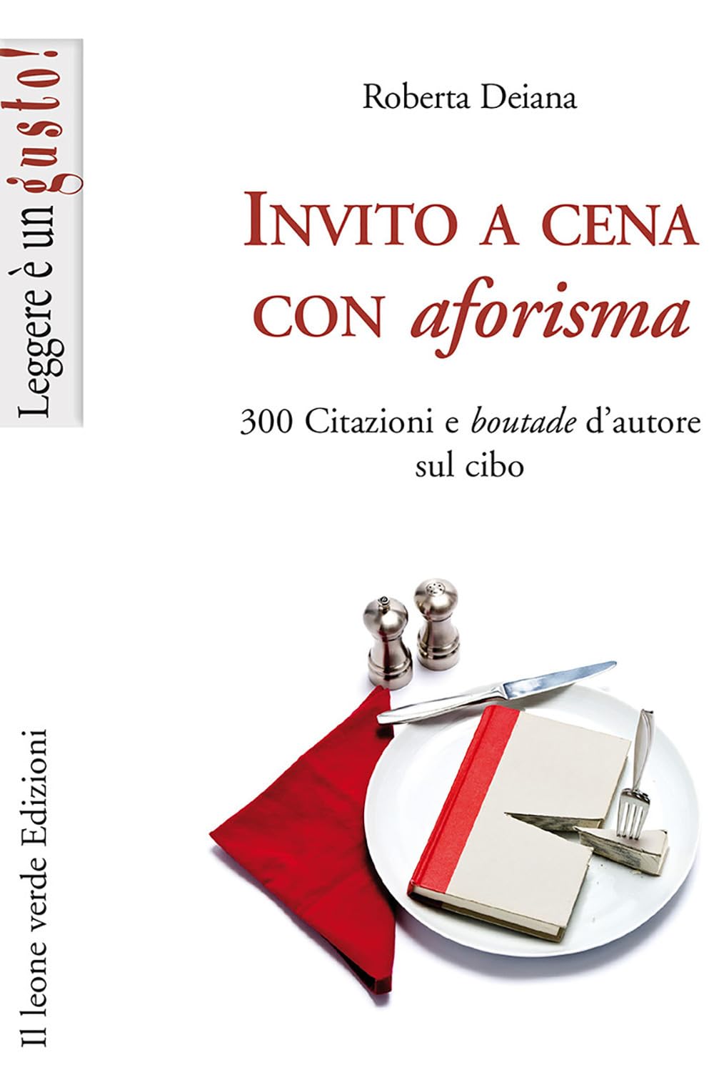 Invito a cena con aforisma. 300 massime, boutade e citazioni d'autore sul cibo (Leggere è un gusto) Contemporary literature