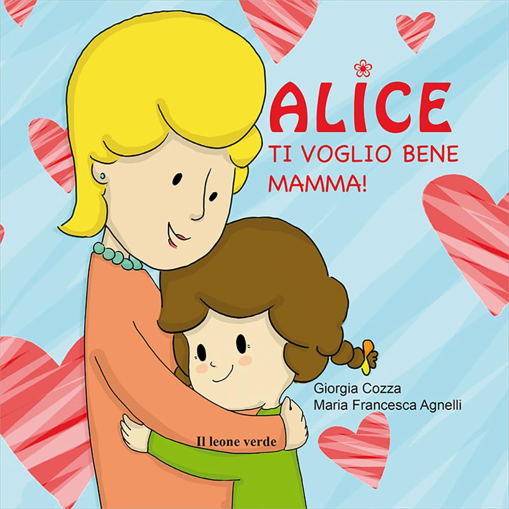 Ti voglio bene mamma! Alice. Ediz. illustrata book