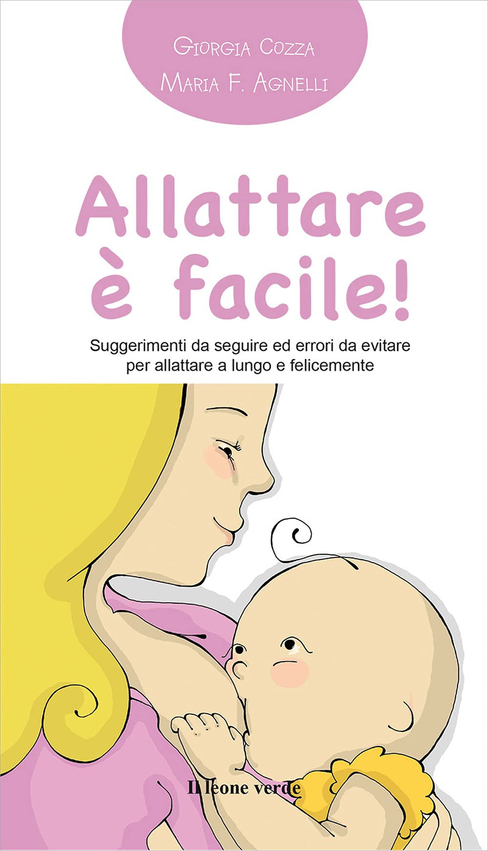 Allattare è facile! Suggerimenti da seguire ed errori da evitare per allattare a lungo e felicemente book
