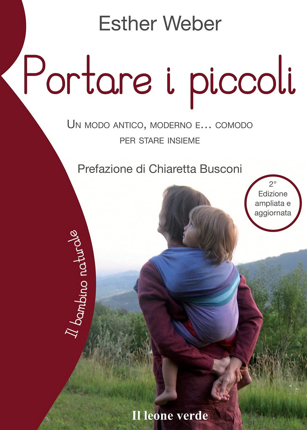 Portare i piccoli: Un modo antico, moderno e… comodo per stare insieme (Il bambino naturale, Band 35) Study Guides