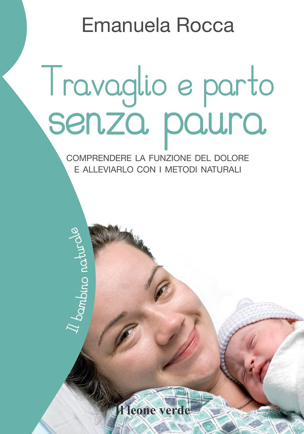 Travaglio e parto senza paura. Comprendere la funzione del dolore e alleviarlo con i metodi naturali book