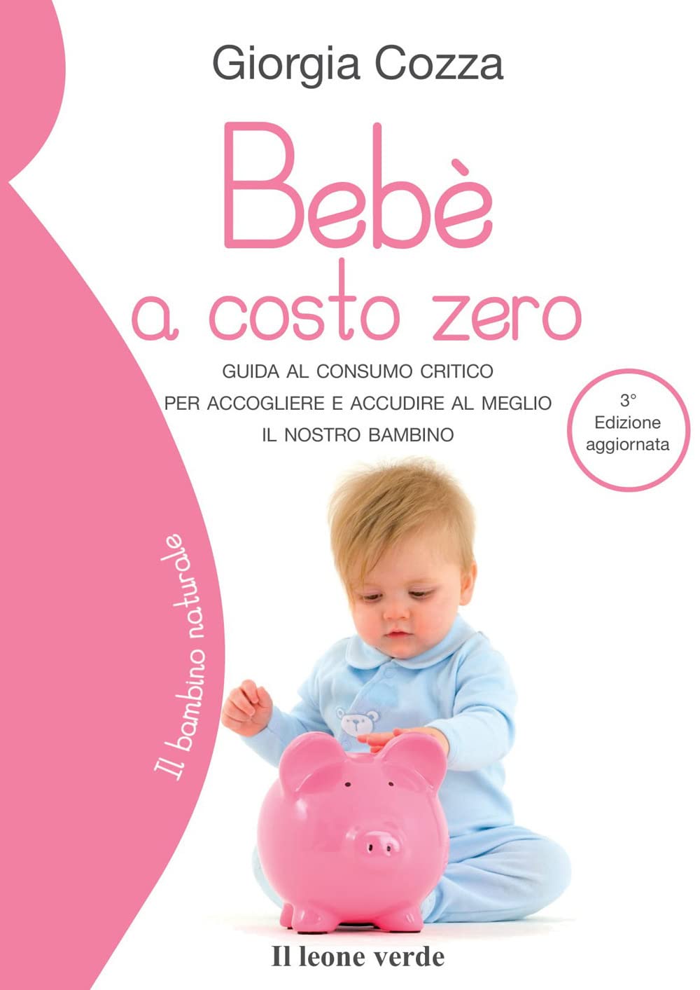 Bebè a costo zero: Guida al consumo critico per accogliere e accudire al meglio il nostro bambino (Il bambino naturale, Band 54) Study Guides