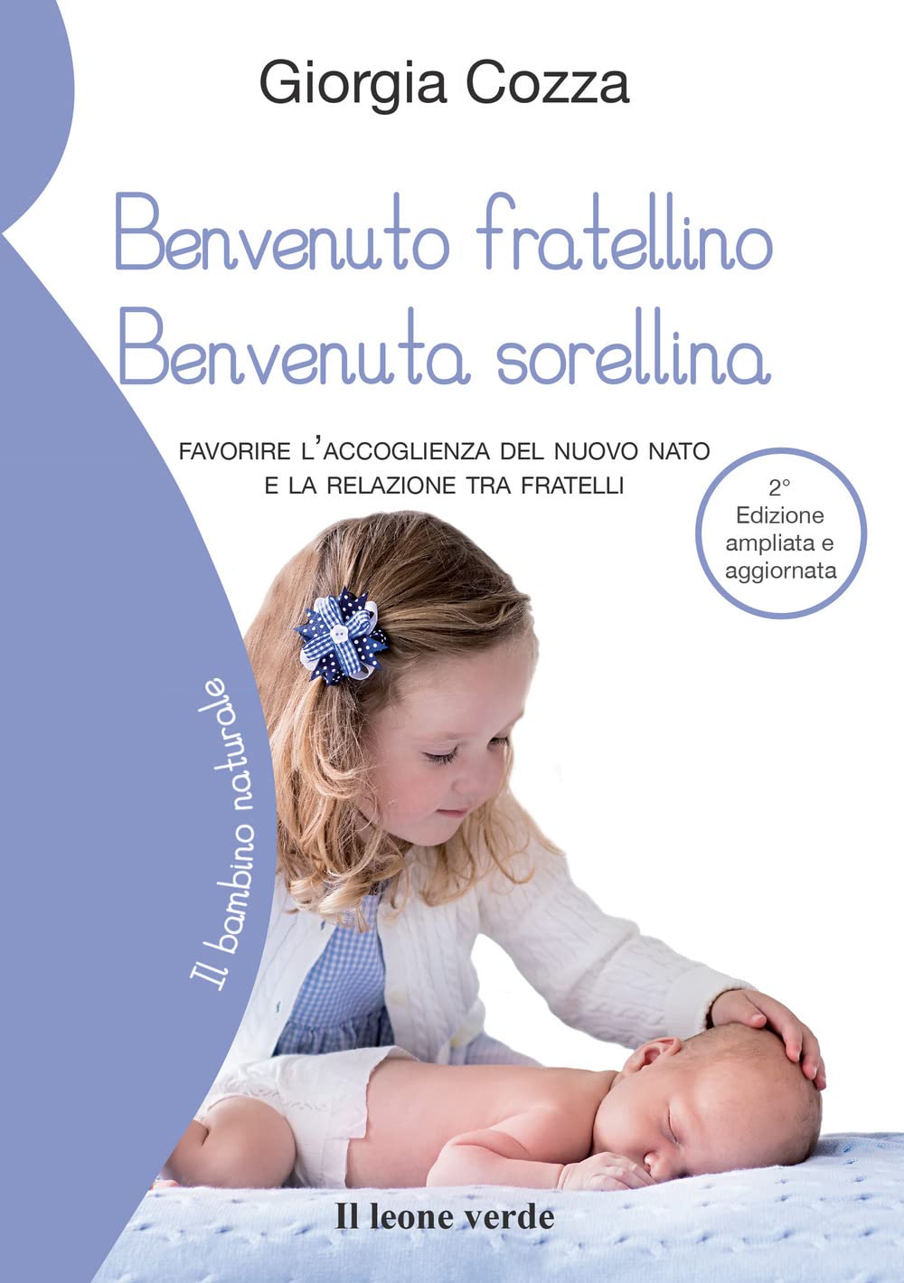 Benvenuto fratellino, benvenuta sorellina. Favorire l'accoglienza del nuovo nato e la relazione tra fratelli book