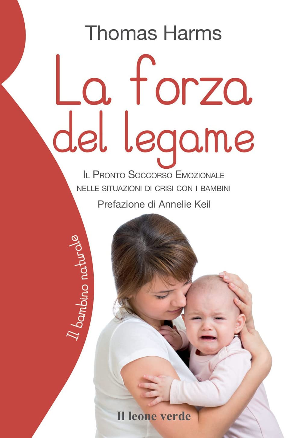 La forza del legame. Il pronto soccorso emozionale nelle situazioni di crisi con i bambini book
