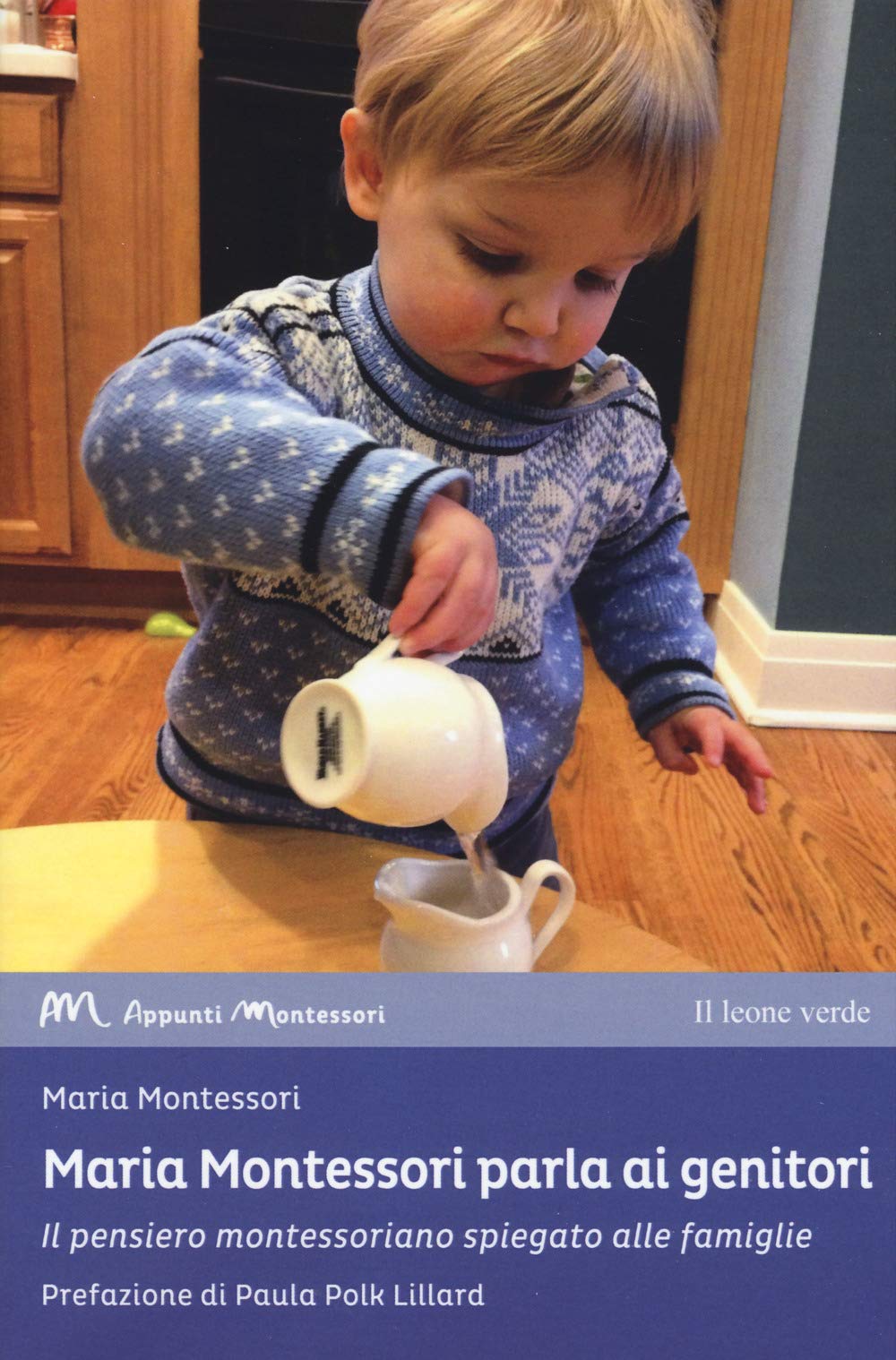 Maria Montessori parla ai genitori. Il pensiero montessoriano spiegato alle famiglie book
