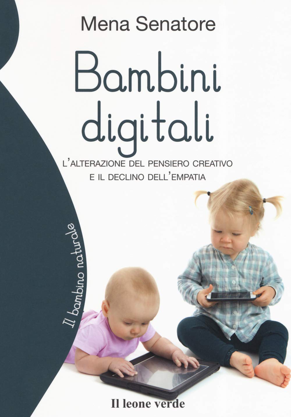 Bambini digitali. L'alterazione del pensiero creativo e il declino dell'empatia book