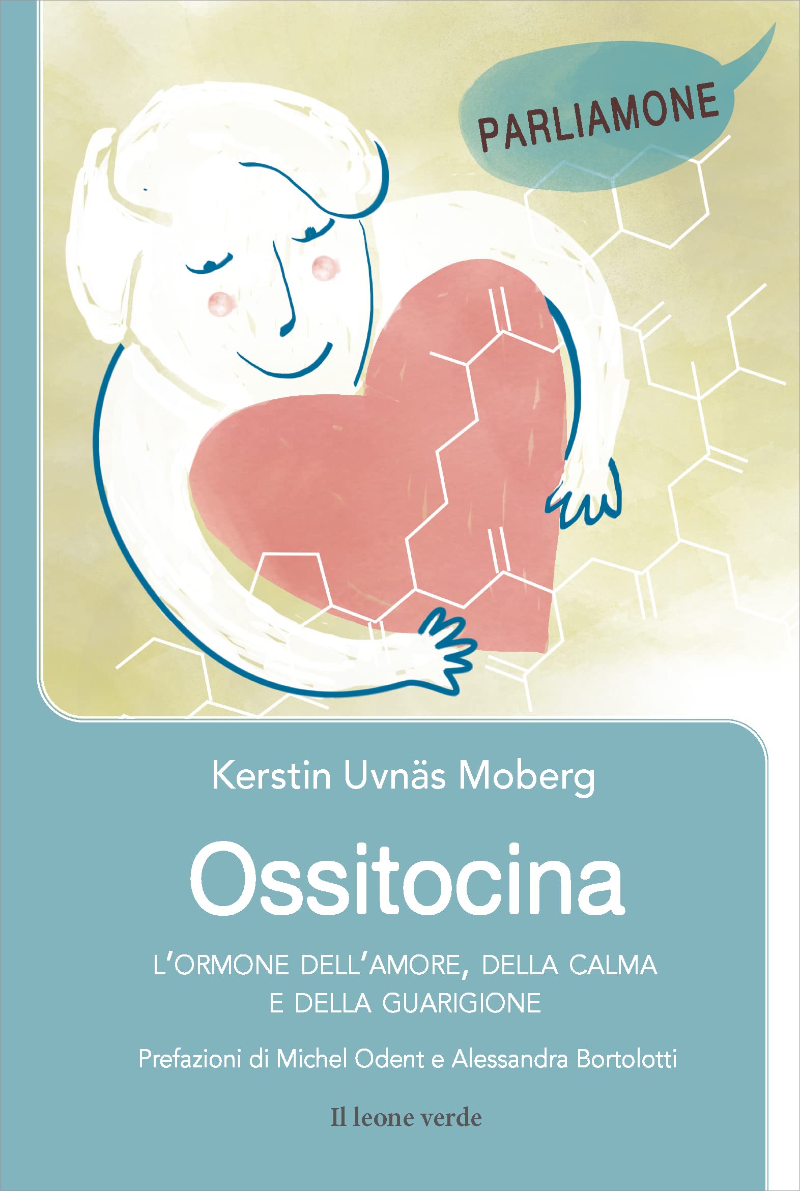Ossitocina. L'ormone dell'amore, della calma e della guarigione book