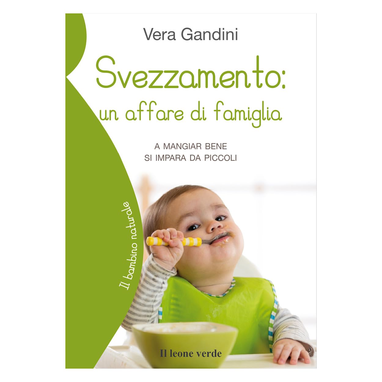 Svezzamento: un affare di famiglia: A mangiare bene si impara da piccoli book