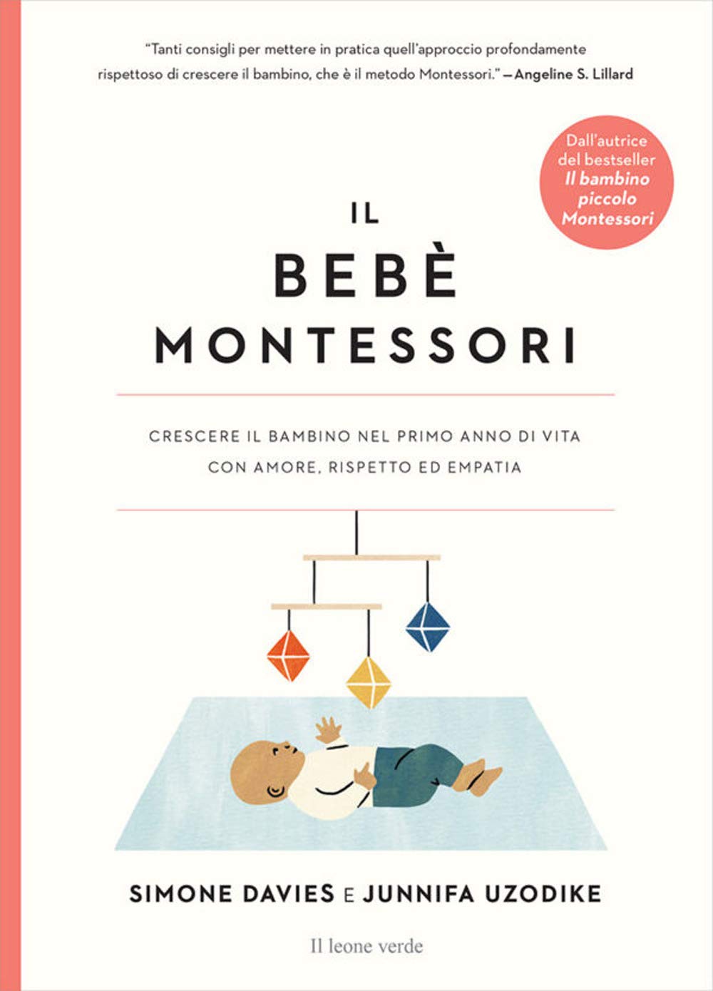 Il bebè Montessori. Crescere il bambino nel primo anno di vita con amore, rispetto ed empatia Parents & Children
