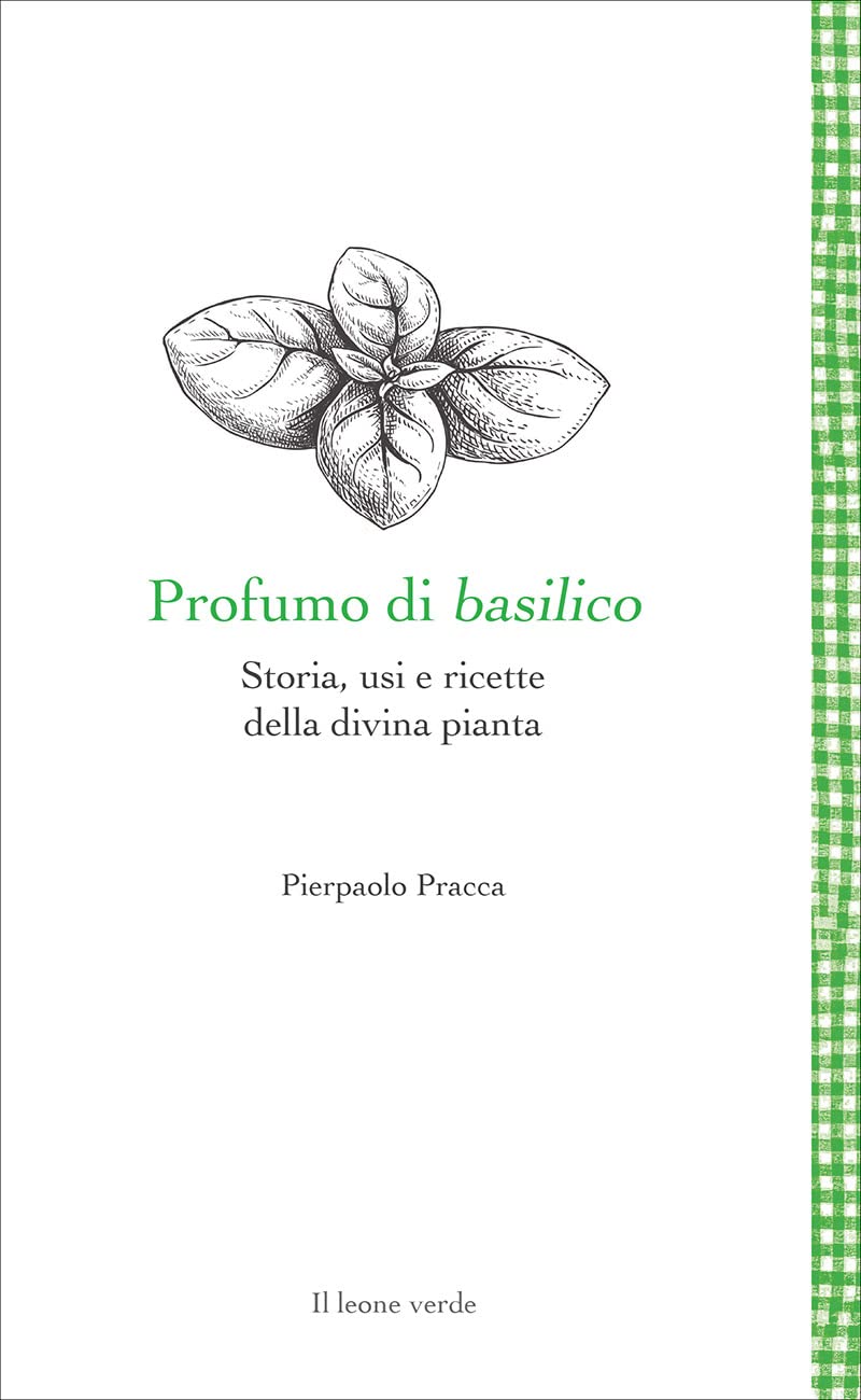 Profumo di basilico. Storia, usi e ricette della divina pianta book