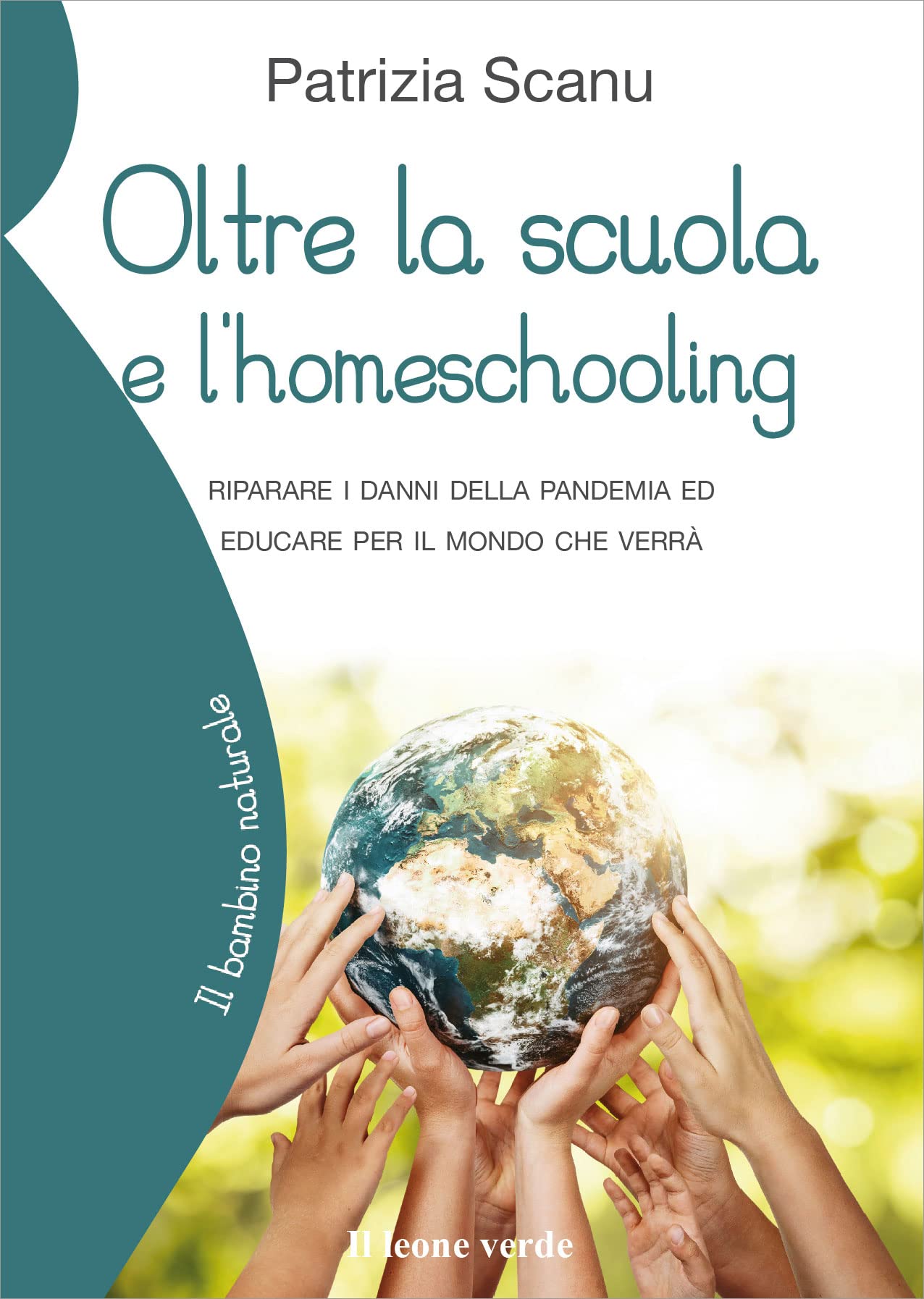 Oltre la scuola e l'homeschooling: Riparare i danni della pandemia ed educare per il mondo che verrà book