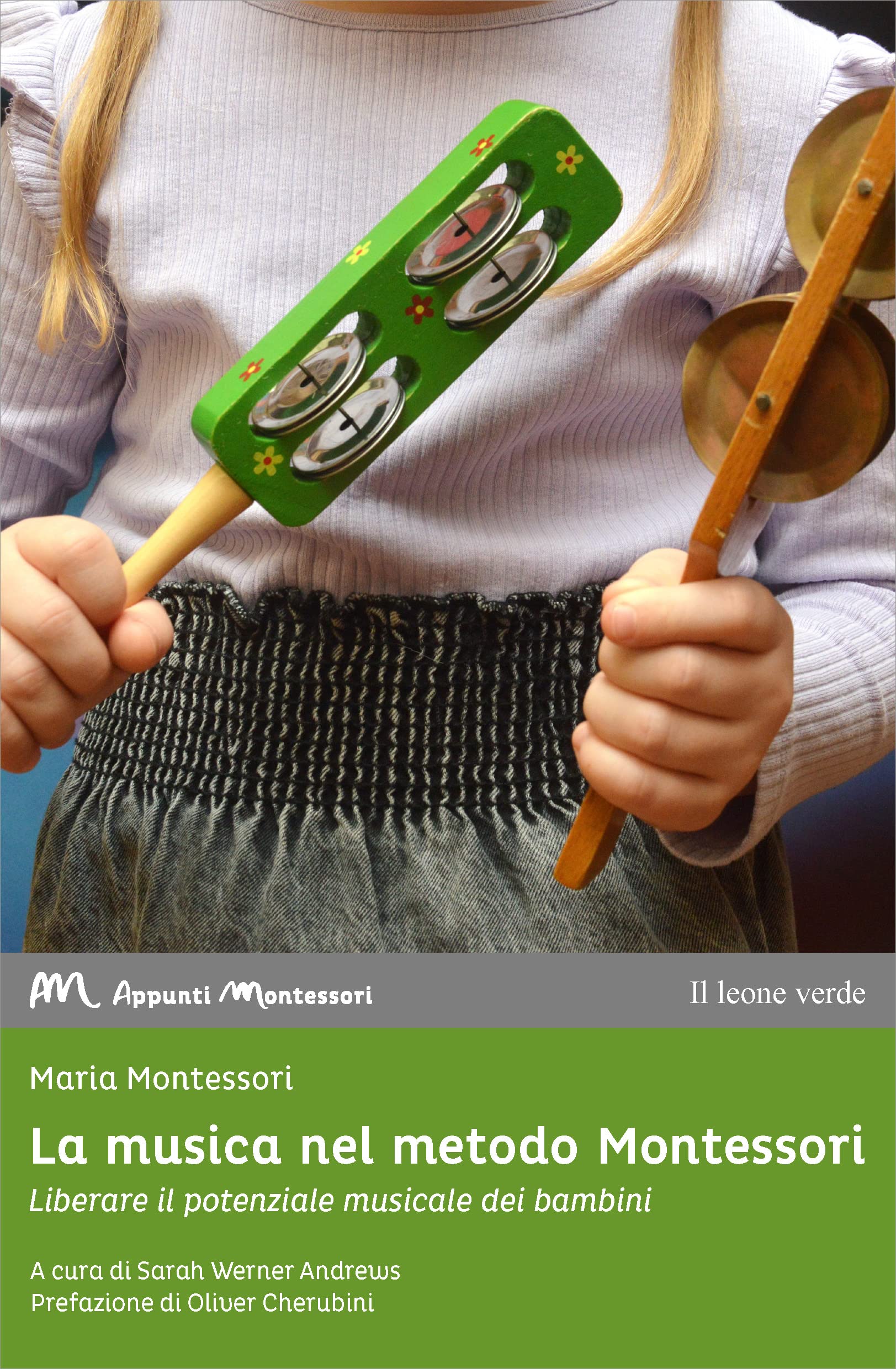 La musica nel metodo Montessori. Liberare il potenziale musicale dei bambini Education & Training