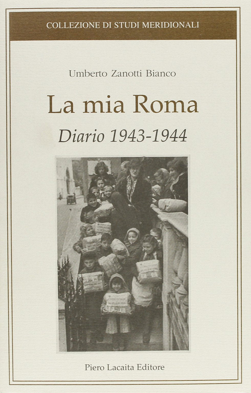 La mia Roma. Diario 1943-1944 (Collezione di studi meridionali) Essays & Short Stories