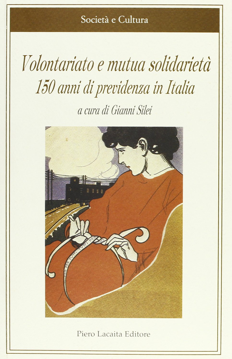 Volontariato e mutua solidarietà. 150 anni di previdenza in Italia Social Sciences