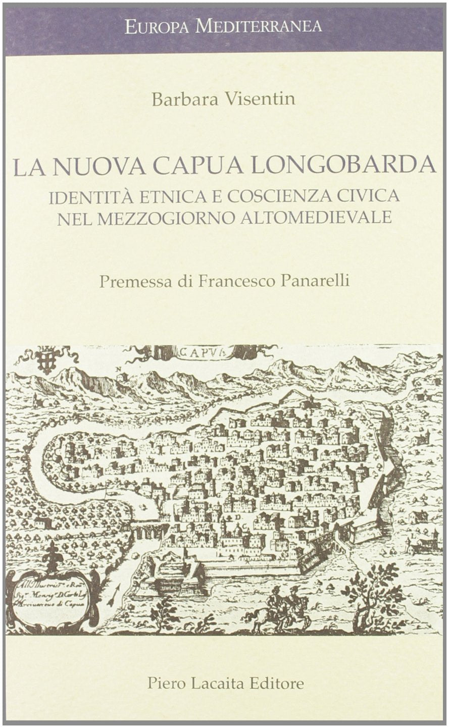La nuova Capua Longobarda. Identità etnica e coscienza nel mezzogiorno altomedievale Politics & History