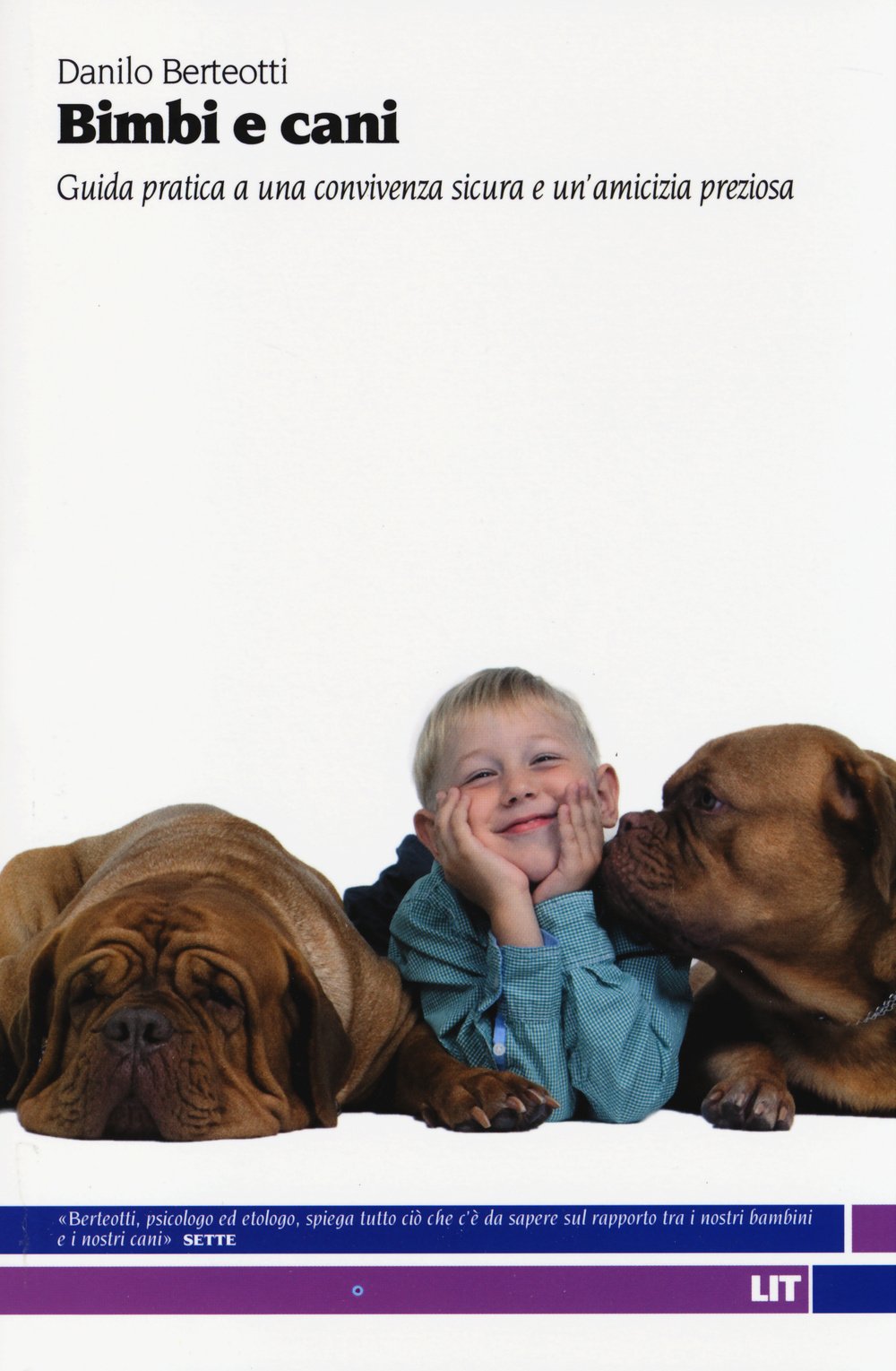 Bimbi e cani. Guida pratica a una convivenza sicura e un'amicizia preziosa Psychology