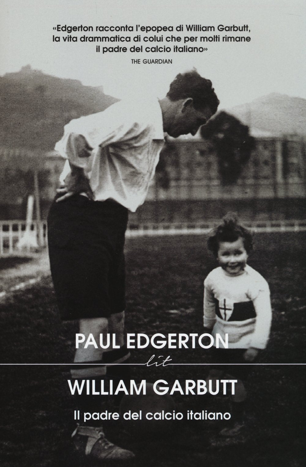 William Garbutt. Il padre del calcio italiano book