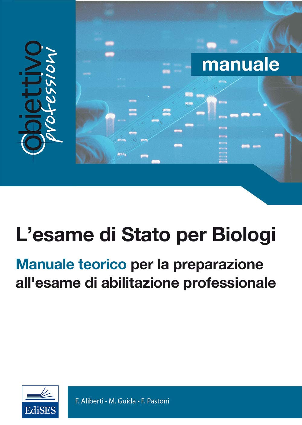 L'esame di Stato per biologi. Manuale teorico per la preparazione all'esame di abilitazione book