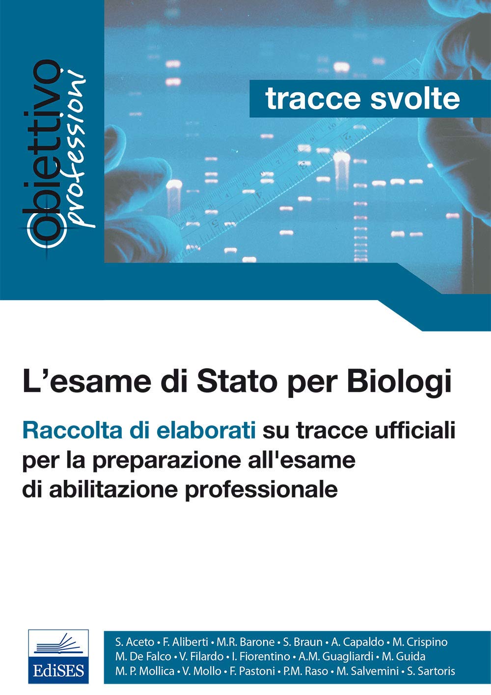 L'esame di Stato per biologi. Tracce svolte. Raccolta di elaborati su tracce ufficiali (Obiettivo professionale) Natural Sciences