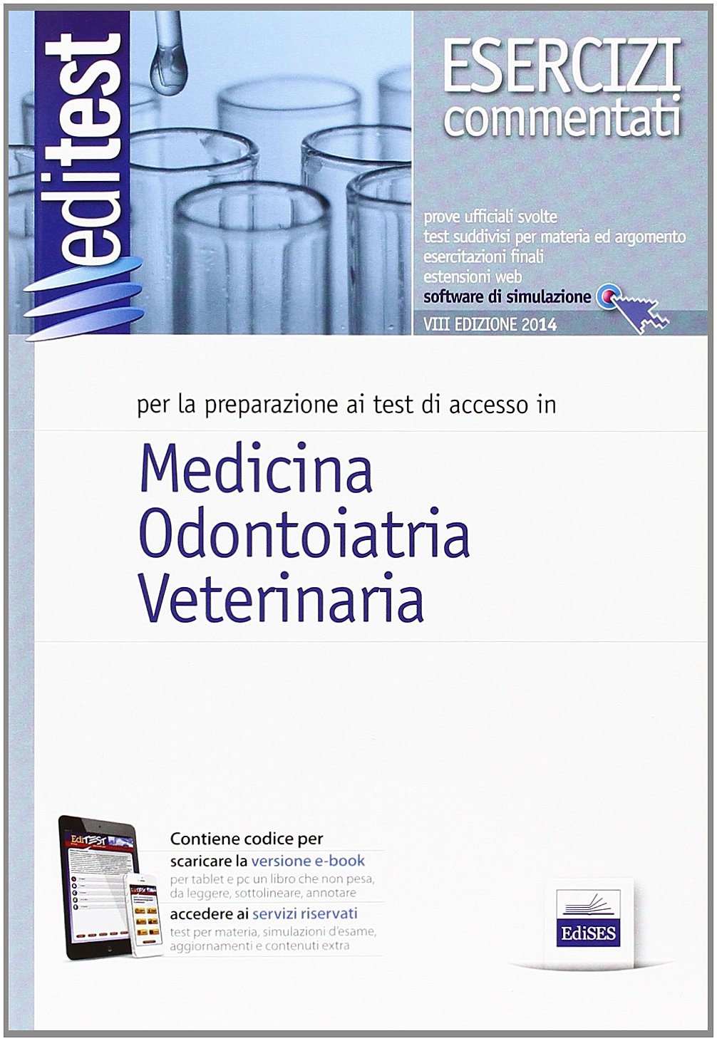 EdiTEST 1. Esercizi commentati. Medicina, odontoiatria, veterinaria. Per la preparazione ai test di ammissione. Con software di simulazione book
