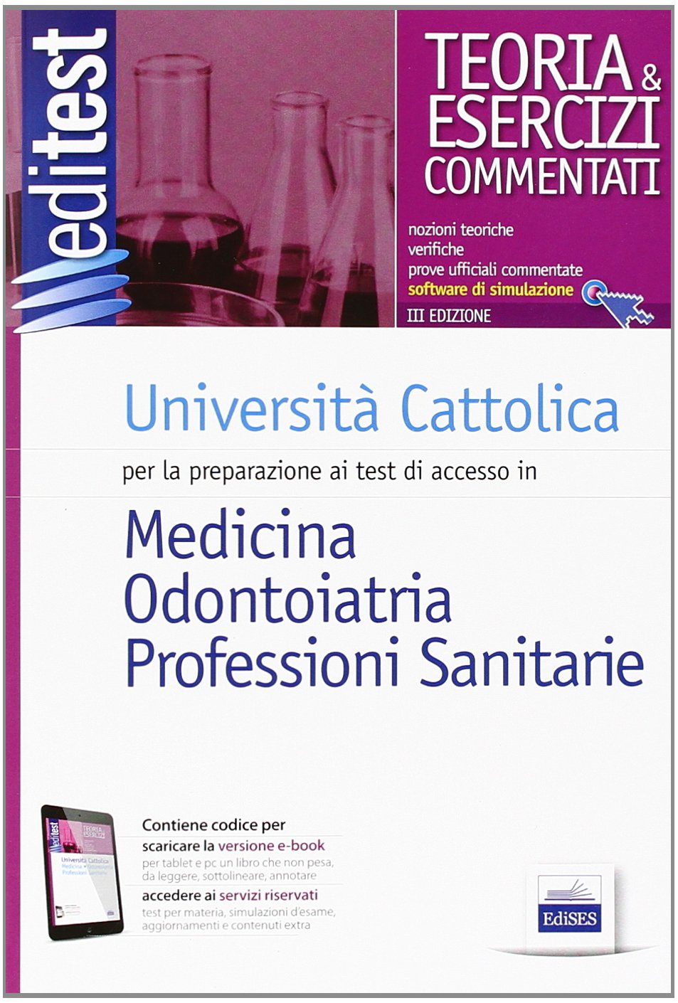 EdiTEST 1. Teoria & esercizi. Università Cattolica medicina e odontoiatria. Per la preparazione ai test di ammissione. Con software di simulazione book