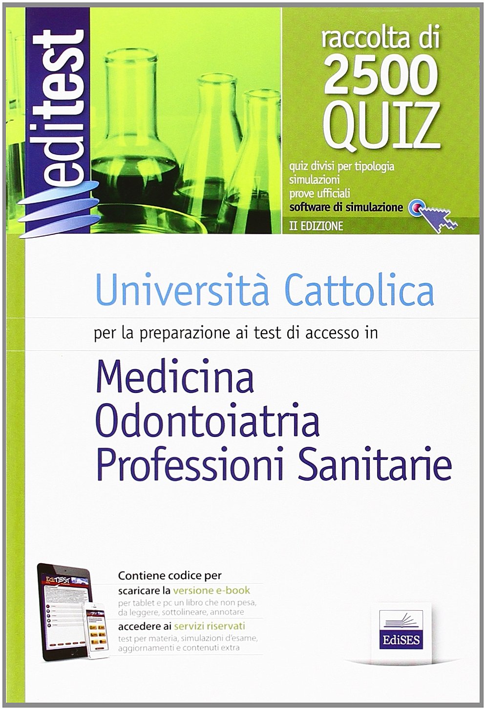 EdiTEST 9. Raccolta 2500 quiz. Università Cattolica medicina e odontoiatria. Per la preparazione ai test di ammissione. Con software di simulazione (EdiTEST. Ammissioni universitarie) Medicine