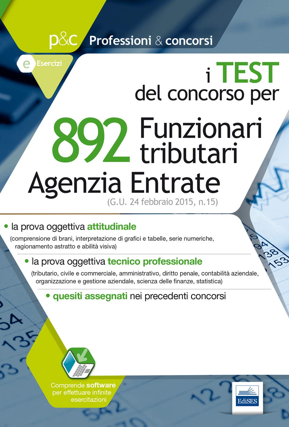 Agenzia delle entrate. 892 funzionari tributari. La prova tecnico professionale. Quesiti con soluzione.. Con software di simulazione book
