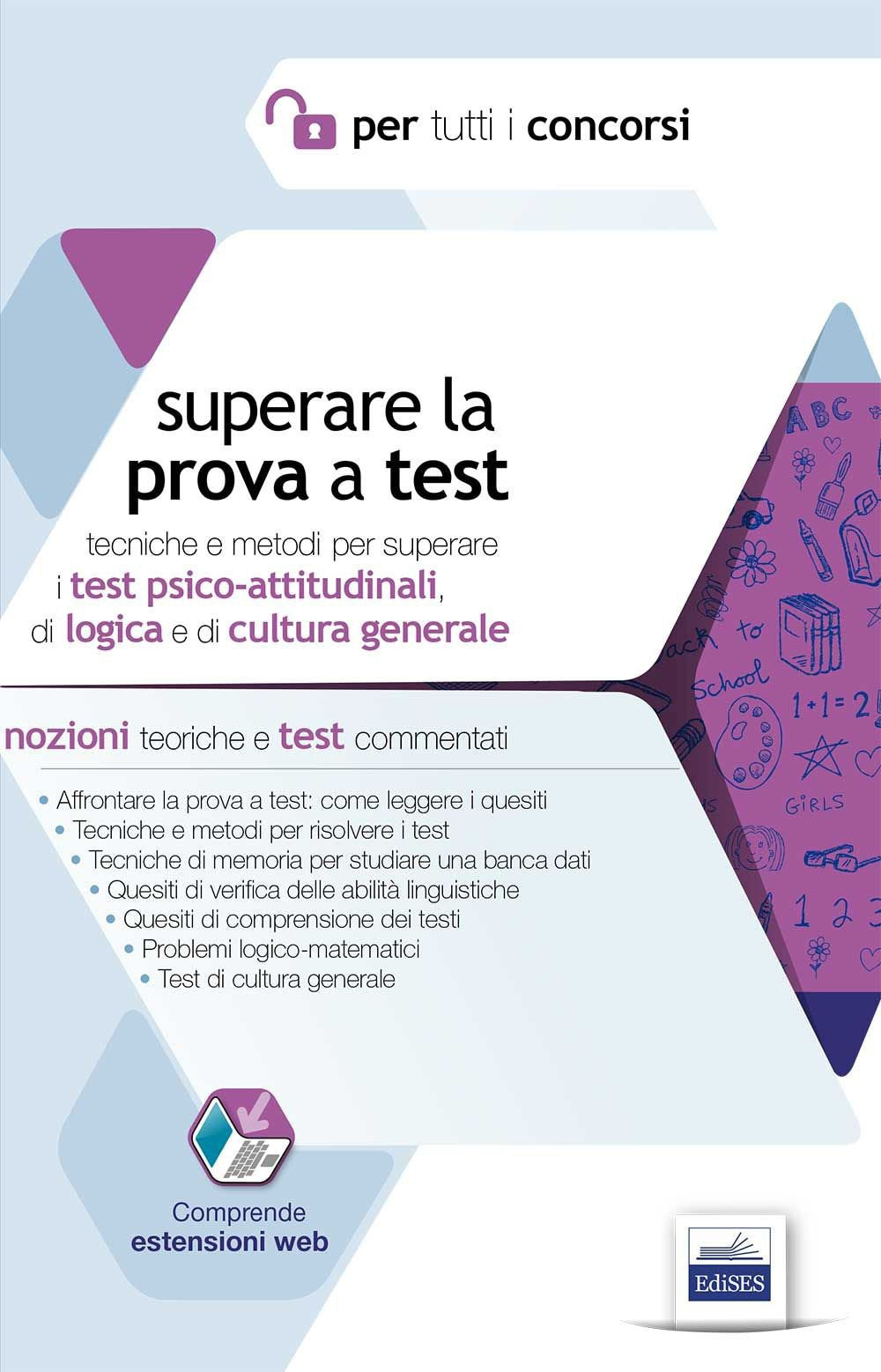 Superare la prova a test. Tecniche e metodi per superare i test psico-attitudinali, di logica e di cultura generale. Con espansione online (Per tutti i concorsi) Study Guides