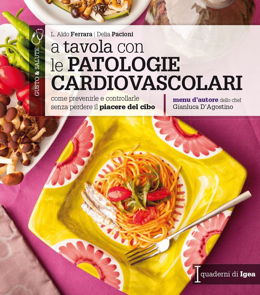 A tavola con le patologie cardiovascolari. Come prevenirle e controllarle senza perdere il piacere del cibo (Gusto & salute) Leisure, Home & Garden