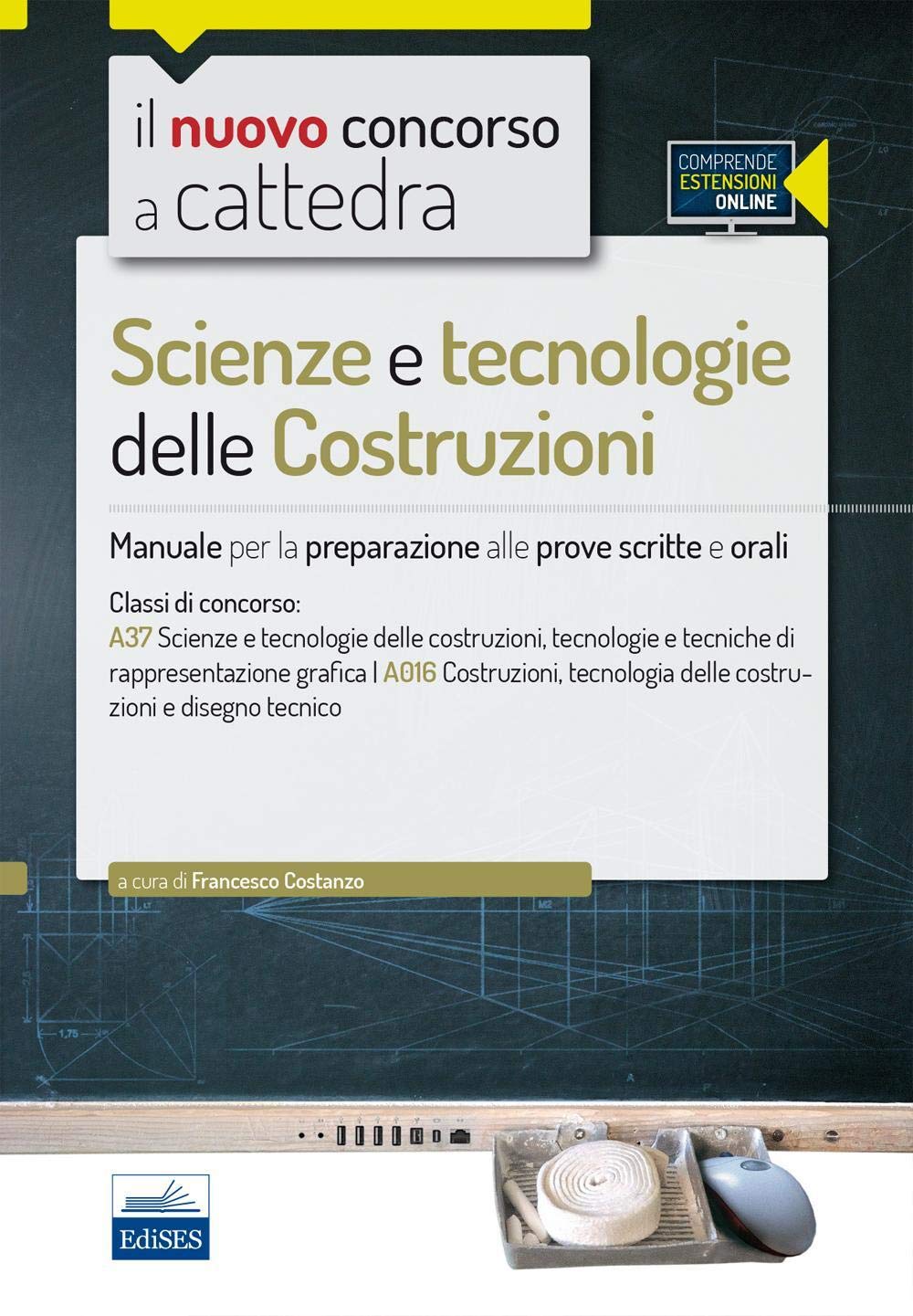 CC 4/54 Scienze e tecnologie delle costruzioni. Manuale per la preparazione alle prove scritte e orali. Classi di concorso A37 A016. Con espansione online book