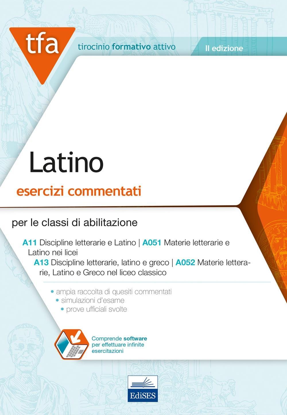 TFA. Latino. Esercizi commentati per le classi di abilitazione A11, A051, A13, A052. Con software di simulazione book