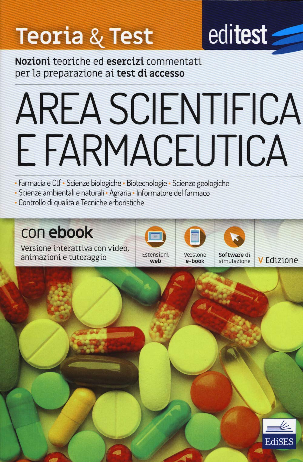 EdiTEST. Area scientifica e farmaceutica. Teoria & test. Nozioni teoriche ed esercizi commentati per la preparazione ai test di accesso. Con software di simulazione book