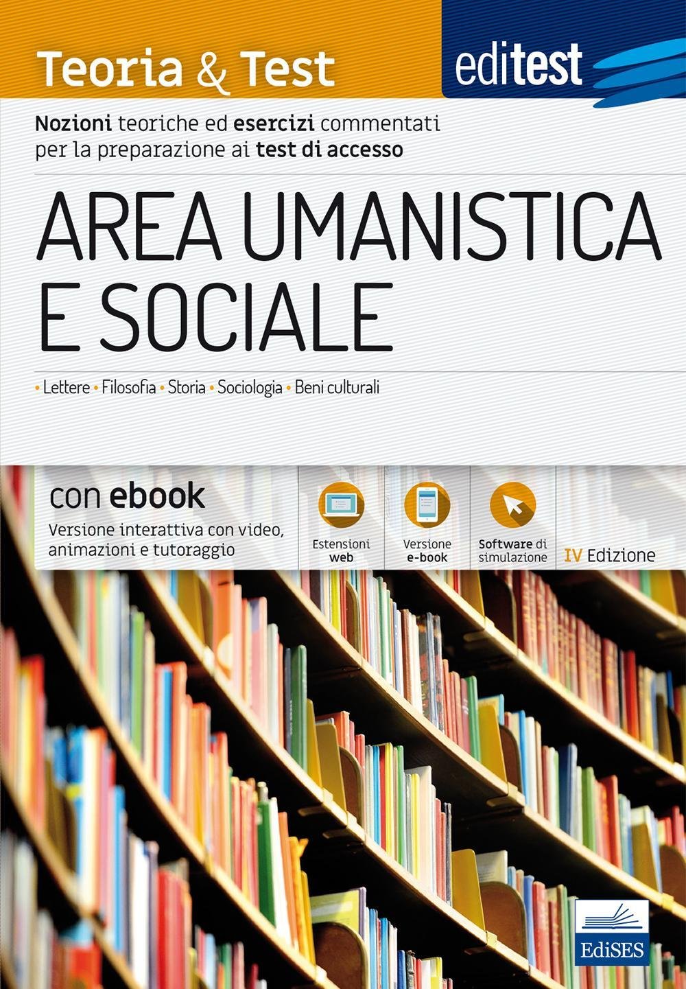 EdiTEST. Area umanistica e sociale. Teoria & test. Nozioni teoriche ed esercizi commentati per la preparazione ai test di accesso. Con e-book. Con ... (EdiTEST. Ammissioni universitarie) Books