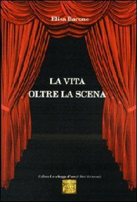 La vita oltre la scena (Le schegge d'oro (i libri dei premi)) Contemporary literature