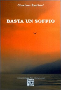 Basta un soffio (Le schegge d'oro (i libri dei premi)) Essays & Short Stories
