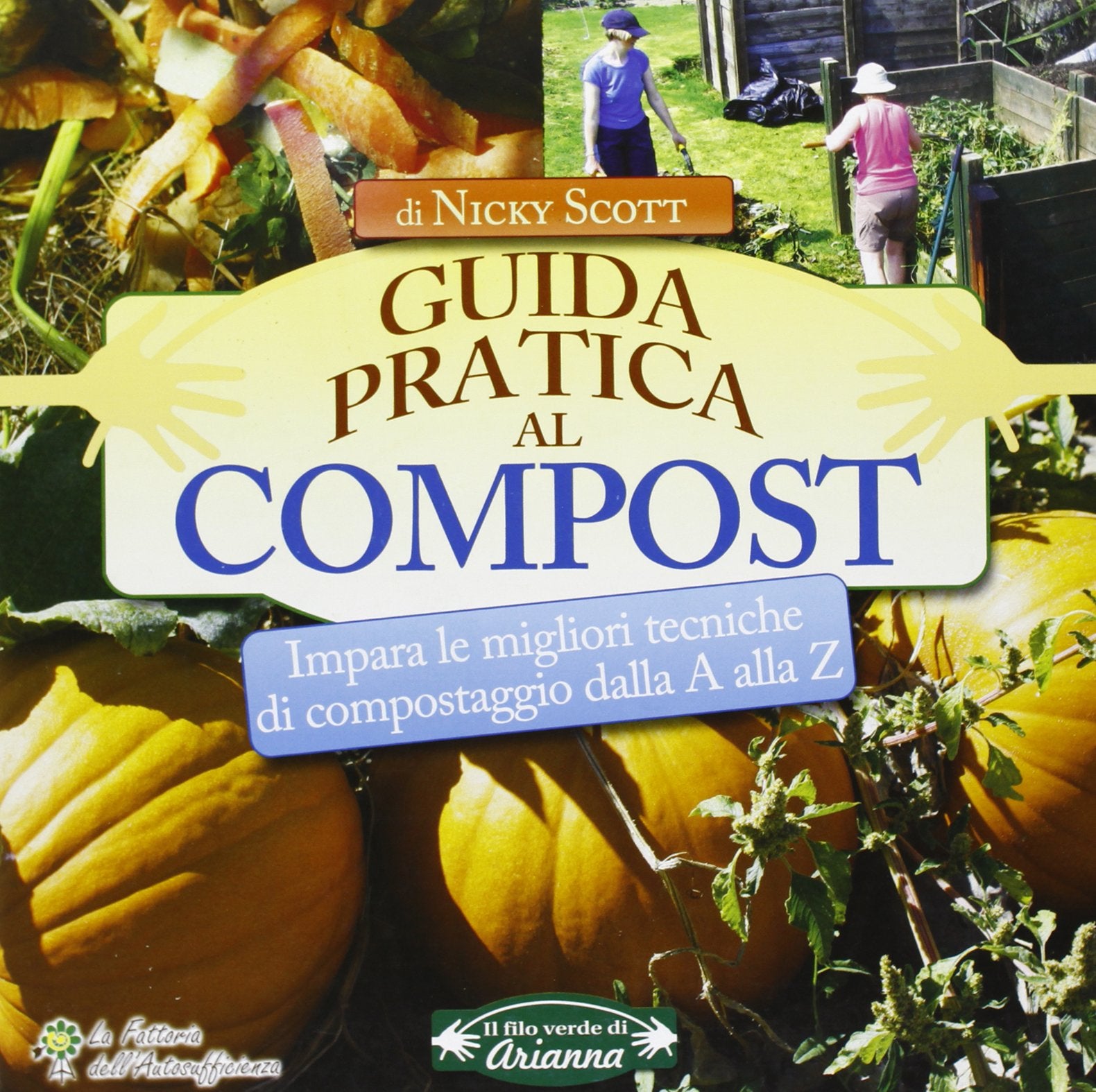 Guida pratica al compost. Impara le migliori tecniche di compostaggio dalla A alla Z book