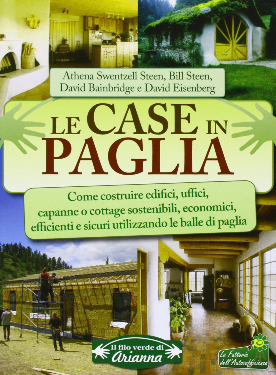 Le case in paglia. Come costruire edifici, uffici, capanne o cottage sostenibili e sicuri utilizzando le balle di paglia book