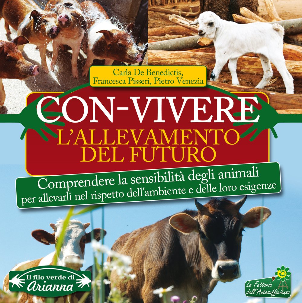 Con-vivere. L'allevamento del futuro. Comprendere la sensibilità degli animali per allevarli nel rispetto dell'ambiente e delle loro esigenze book