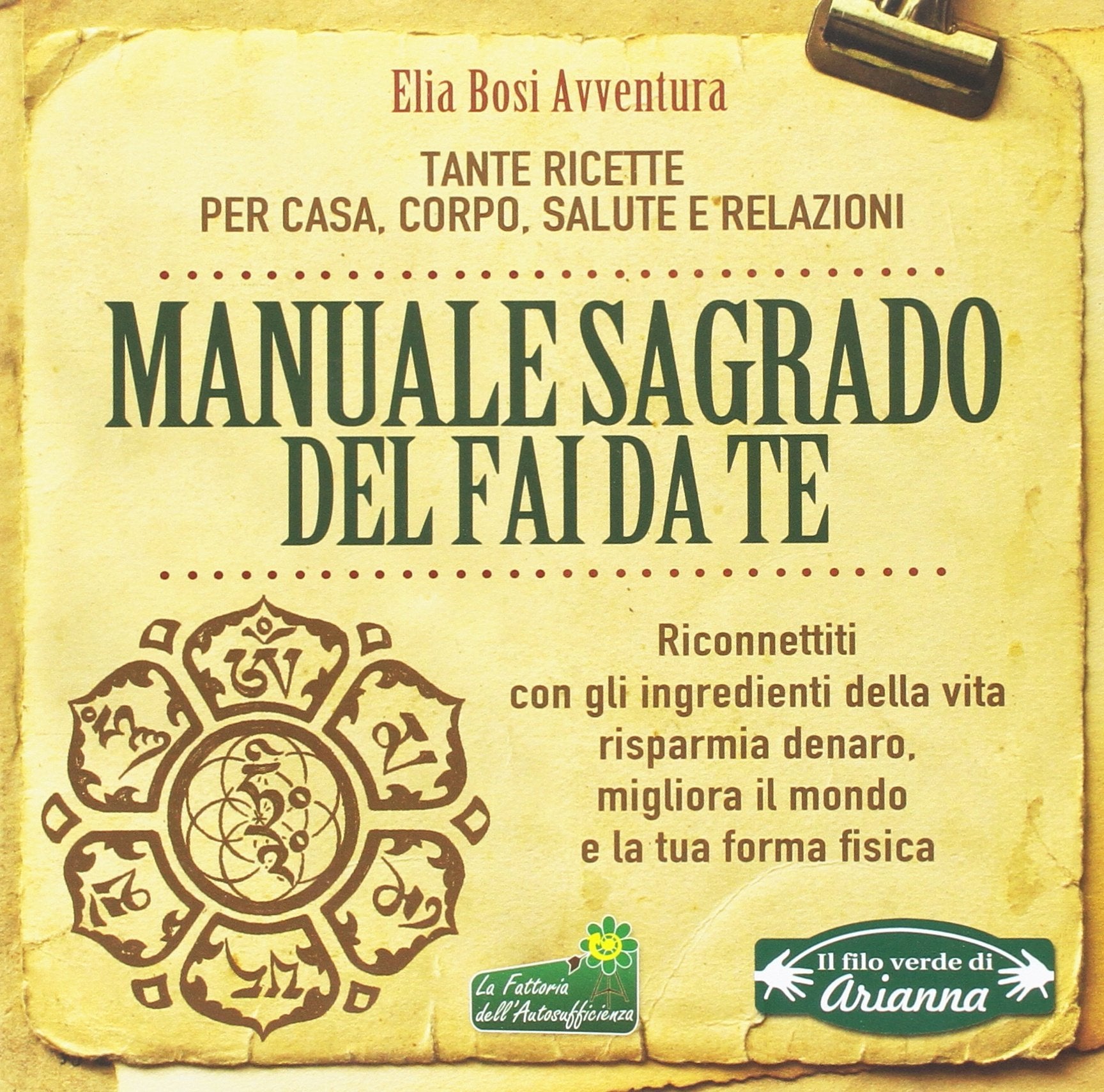 Manuale Sagrado del fai da te. Tante ricette per casa, corpo, salute e relazioni book