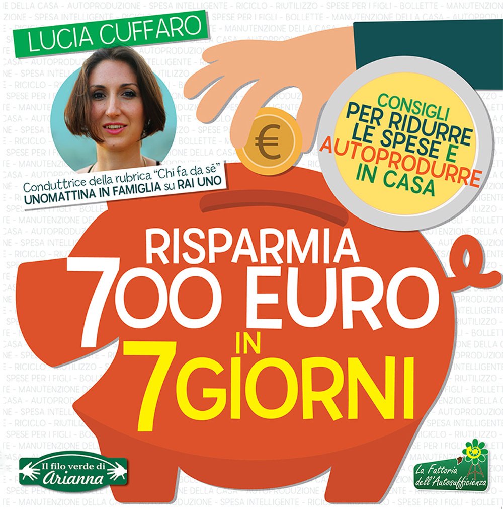 Risparmia 700 euro in 7 giorni. Per ridurre le spese e autoprodurre in casa Lifestyle