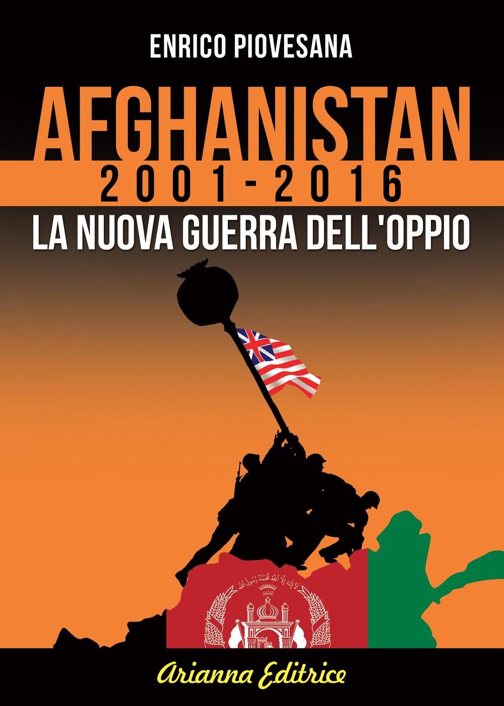 Afghanistan 2001-2016. La nuova guerra dell'oppio Politics & History