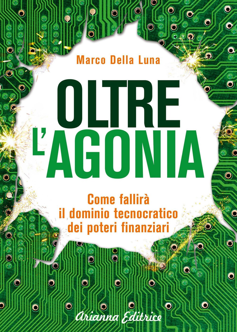 Oltre l'agonia. Come fallirà il dominio tecnocratico dei poteri finanziari Politics & History