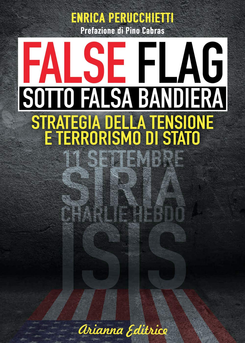 False flag. Sotto falsa bandiera. Strategia della tensione e terrorismo di Stato book