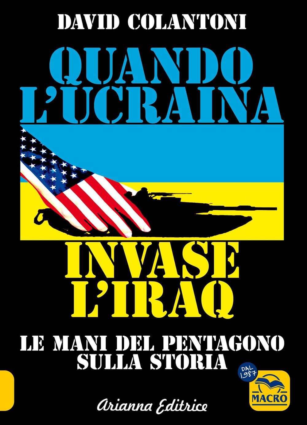 Quando l'Ucraina invase l'Iraq. Le mani del Pentagono sulla storia book