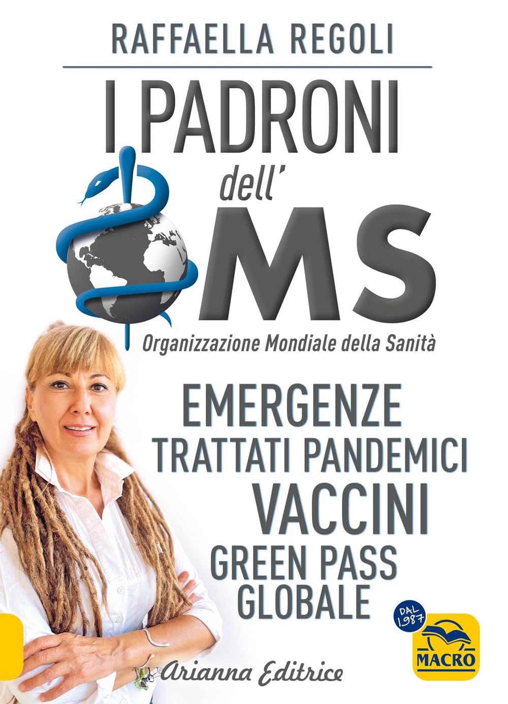 I padroni dell'OMS. Emergenze, trattati pandemici, vaccini, green pass globale book