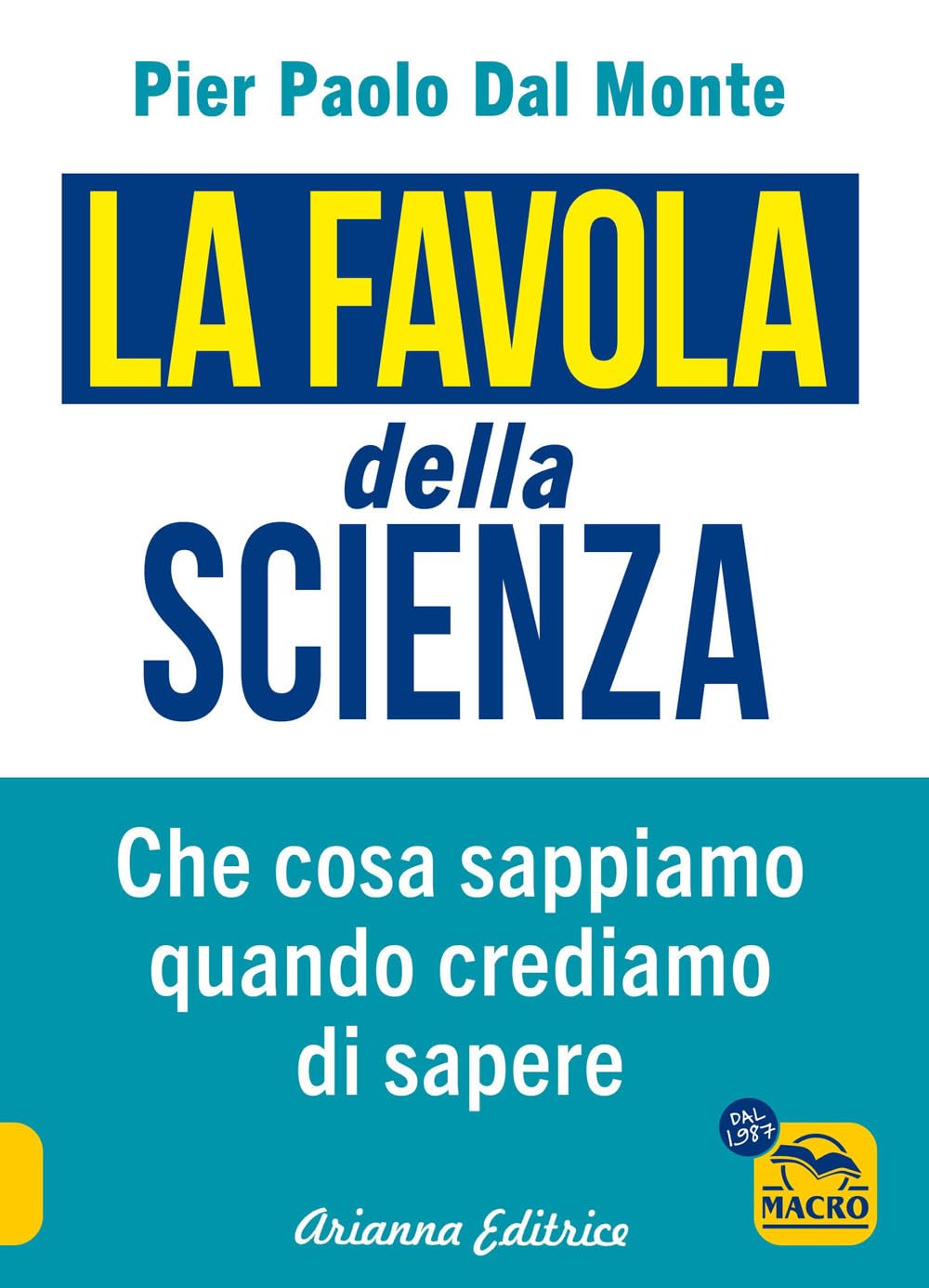 La favola della scienza. Cosa sappiamo quando crediamo di sapere Natural Sciences