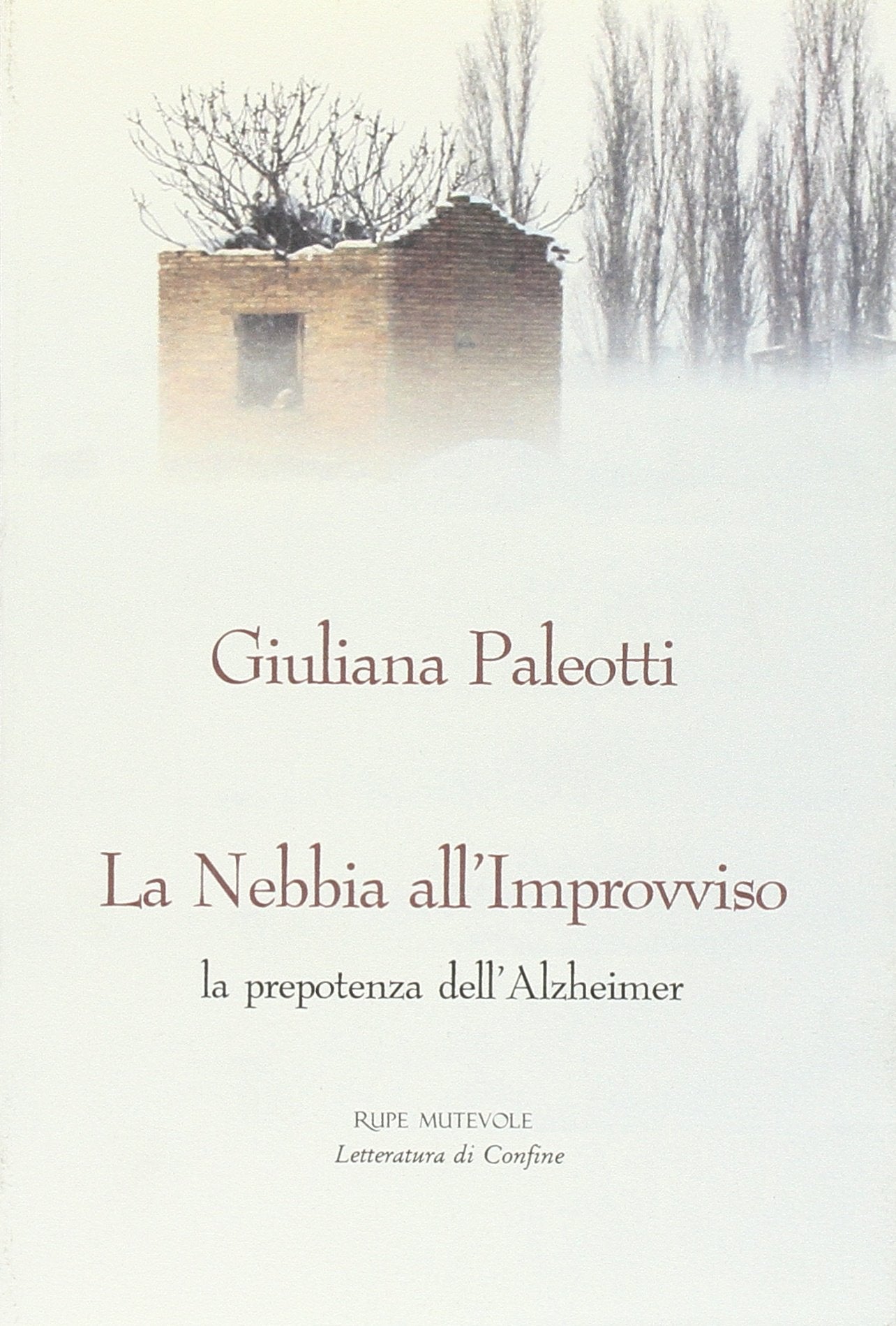 La nebbia all'improvviso. La prepotenza dell'Alzheimer (Letteratura di confine) Poetry
