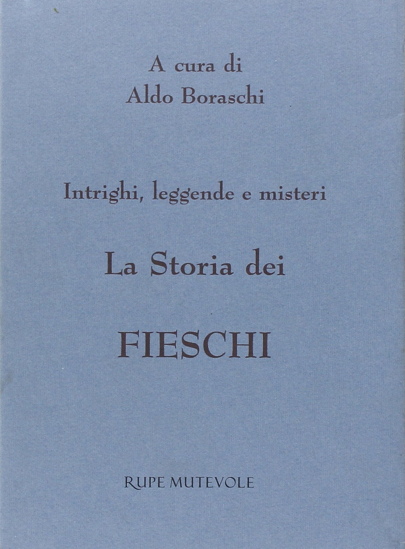 La storia dei Fieschi. Intrighi leggende e misteri (Luci dal medioevo) Politics & History