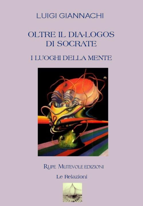Oltre il dia-logos di Socrate. I luoghi della mente (Le relazioni) Philosophy
